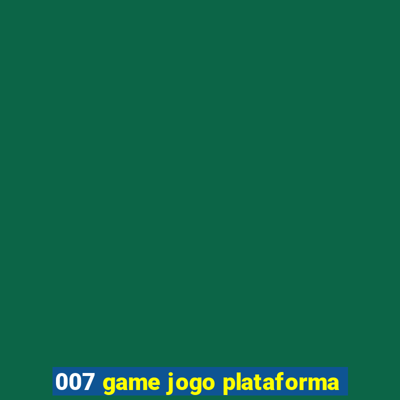 007 game jogo plataforma